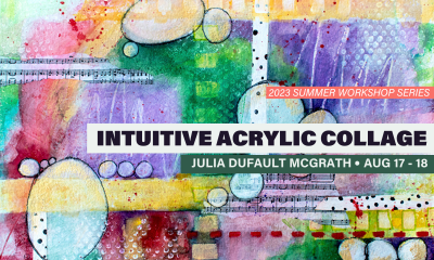 Intuitive Acrylic Collage with Julia Dufault McGrath Intuitive Acrylic Collage with Julia Dufault McGrath